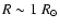 $R\sim 1 ~{R}_\odot$