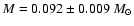 $M=0.092 \pm 0.009 \ {M}_\odot$