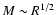 $M \sim R^{1/2}$