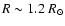 $R \sim 1.2 ~{R}_\odot$