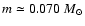 $m\simeq 0.070 \ {M}_\odot$
