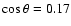 $\cos\theta = 0.17$