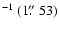 $^{-1}~(1\hbox{$.\!\!^{\prime\prime}$ }53)$
