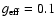 $g_{\rm eff}=0.1$