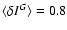 $\langle\delta I^{G}\rangle = 0.8$