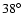 $38^{\circ}$
