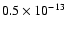 $0.5 \times 10^{-13}$