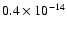 $0.4 \times 10^{-14}$