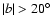$\vert b\vert > 20^{\circ}$