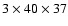 $3 \times 40 \times 37 $