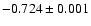 $-0.724\pm 0.001$