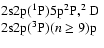 $\!\!\begin{array}{l} {\rm 2s2p}(^{1}{\rm P)5p} ^{2}{\rm P},^{2}{\rm D} \\ {\rm 2s2p}(^{3}{\rm P})(n \ge 9){\rm p} \end{array} $
