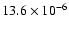 $13.6 \times 10^{-6}$