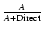 $\frac{A}{A+{\rm Direct}}$
