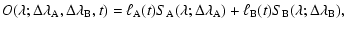 $\displaystyle O(\lambda; \Delta\lambda_{\rm A}, \Delta\lambda_{\rm B}, t) =
\el...
...ta\lambda_{\rm A})
+ \ell_{\rm B}(t) S_{\rm B}(\lambda; \Delta\lambda_{\rm B}),$