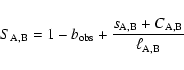 \begin{displaymath}S_{\rm A,B} = 1 - b_{\rm obs} + \frac{s_{\rm A,B} + C_{\rm A,B}}{\ell_{\rm A,B}}
\end{displaymath}