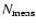 $N_{{\rm meas}}$
