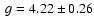 $~g = 4.22 \pm 0.26$