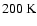 $200~{\rm K}$