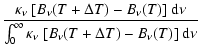 $\displaystyle \frac
{\kappa_\nu~[B_\nu(T+\Delta T)-B_\nu(T)]~{\rm d} \nu}
{\int_0^\infty \kappa_\nu~[B_\nu(T+\Delta T)-B_\nu(T)]~{\rm d}\nu}$