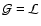 $\mathcal{G}=\mathcal{L}$