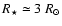 $R_{\star} \simeq 3~R_{\odot}$
