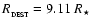 $R_{_{\rm DEST}} = 9.11~R_\star$