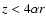 $z < 4 \alpha r$