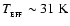 $T_{_{\rm EFF}} \sim
31~{\rm K}$