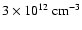 $3 \times 10^{12}~
{\rm cm}^{-3}$