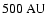 $500~{\rm AU}$
