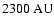 $2300~{\rm AU}$