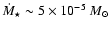 $\dot{M}_{\star}\sim 5\times10^{-5}~M_{\odot}$