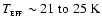 $T_{_{\rm EFF}} \sim 21\;{\rm to}~25~
{\rm K}$