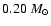 $0.20~ M_{\odot}$