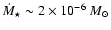 $\dot{M}_{\star} \sim 2\times10^{-6}~
M_{\odot}$