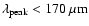 $\lambda_{\rm peak} < 170~\mu {\rm m}$