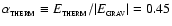 $\alpha_{_{\rm THERM}} \equiv E_{_{\rm THERM}} / \vert E_{_{\rm GRAV}}\vert =
0.45$