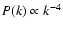 $P(k) \propto k^{-4}$