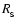 $R_{_{\rm S}}$