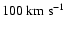 $100~{\rm km~s}^{-1}$