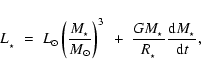 \begin{displaymath}
L_{_\star} \;=\; {L}_{\odot} \left( \frac{M_{_\star}}{{M}_{\...
...G M_{_\star}}{R_{_\star}} \frac{{\rm d}M_{_\star}}{{\rm d}t} ,
\end{displaymath}