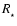 $R_{_\star}$