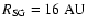 $R_{\rm SG} = 16~{\rm AU}$
