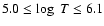 $5.0\le\log~T\le
6.1$