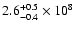 $2.6^{+0.5}_{-0.4}\times
10^8$