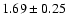 $1.69\pm 0.25$