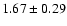 $1.67\pm 0.29$