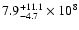 $7.9^{+11.1}_{-4.7}\times 10^8$