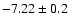 $-7.22 \pm 0.2$